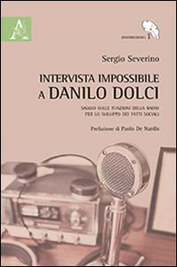 Intervista impossibile a Danilo Dolci. Saggio sulle funzioni della radio per lo sviluppo dei fatti sociali book