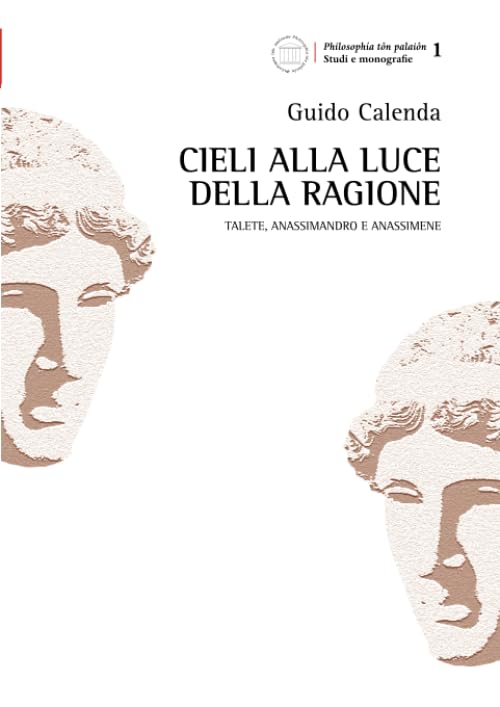 I Cieli Alla Luce Della Ragione (Philosophía tôn Palaiôn. Studi) Philosophy
