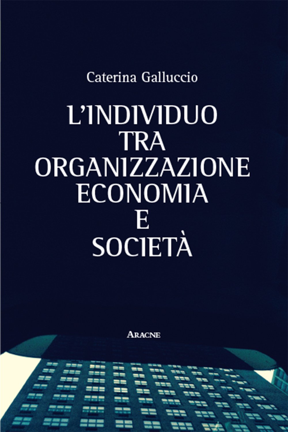 L'individuo tra organizzazione, economia e società Social Sciences