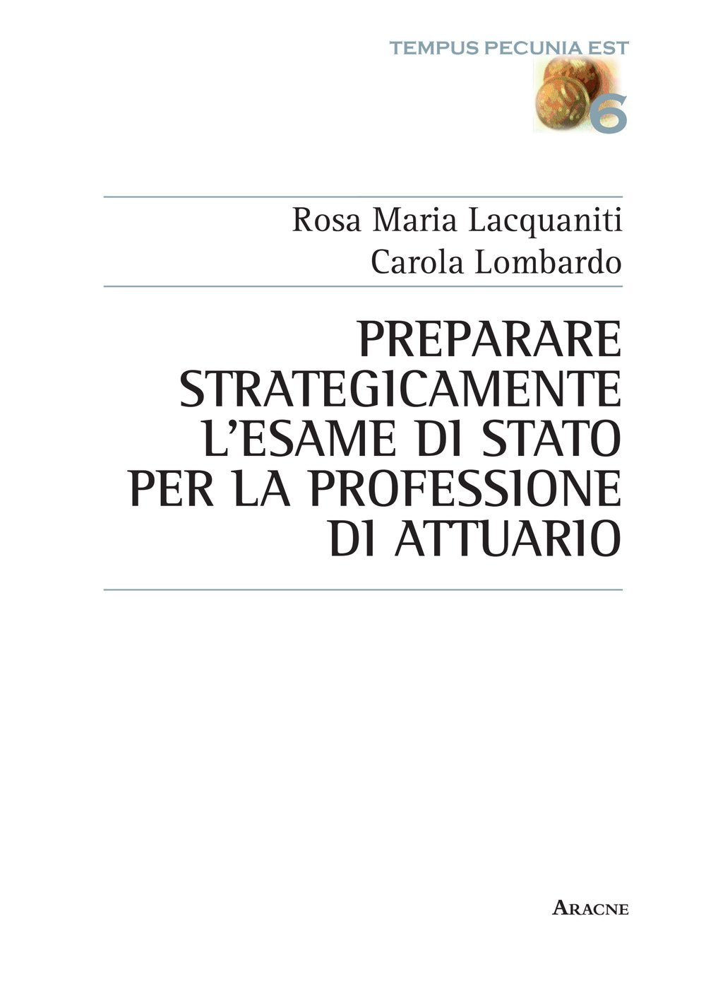 Preparare Strastegicamente L'Esame Di Stato Per La Professione Di Attuario (Tempus pecunia est) Business & Technology