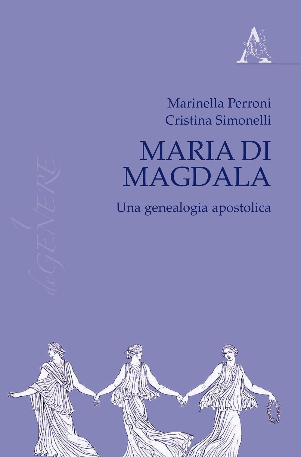 Maria di Magdala: Una Genealogia Apostolica (DeGenere) Religion & Esotericism