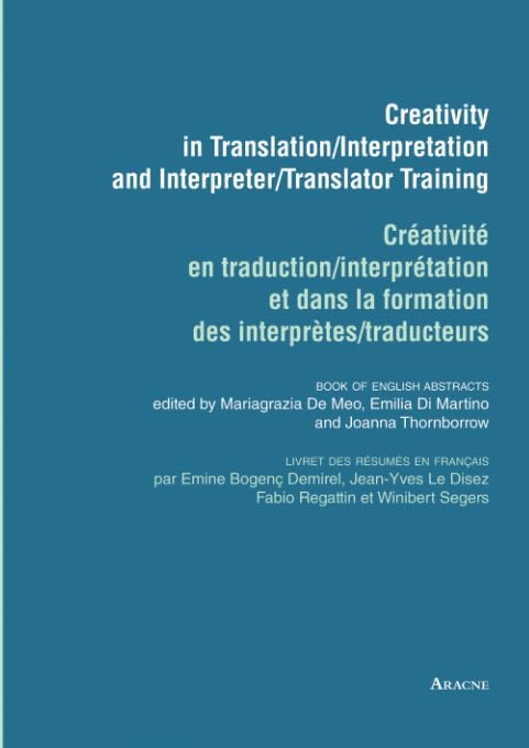 Creativity in translation, interpretation and interpreter translator training / créativité en traduction, interprétation et dans la formation des interprètes traducteurs Books