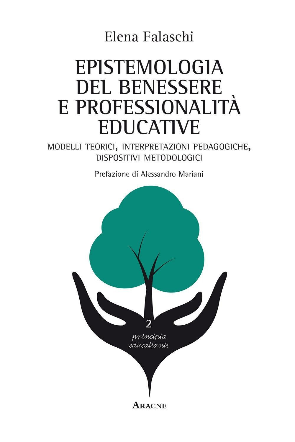 Epistemologia del benessere e professionalità educative: MODELLI TEORICI, INTERPRETAZIONI PEDAGOGICHE, DISPOSITIVI METODOLOGICI book