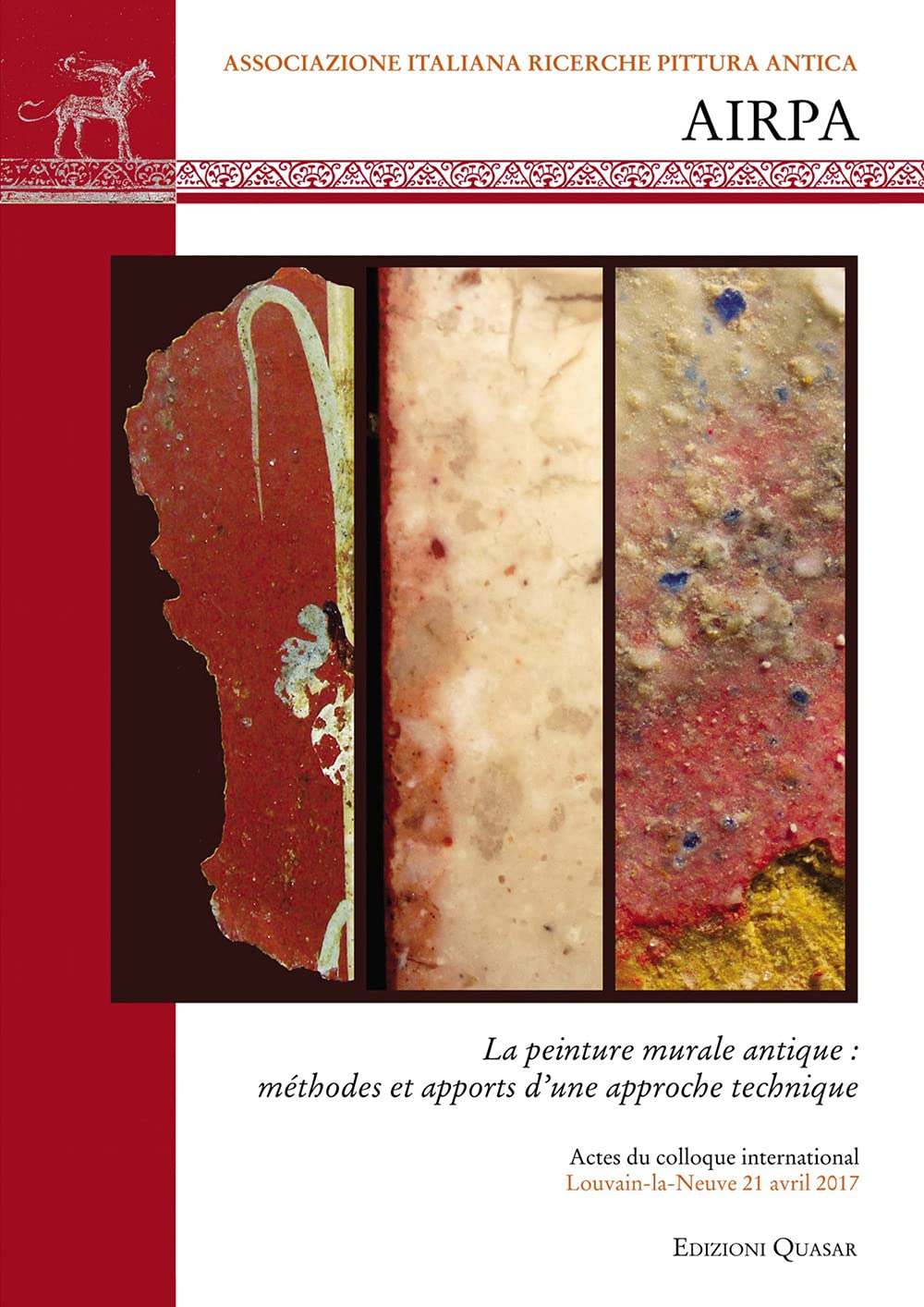 La peinture murale antique: méthodes et apports d'une approche technique. Atti del III colloquio AIRPA (Louvain-la-Neuve, 21 aprile 2017) book