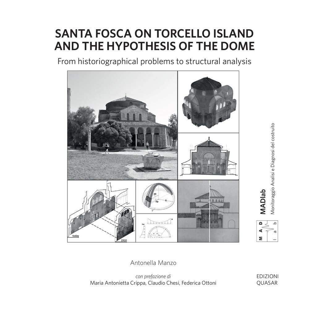 Santa Fosca on Torcello Island and the Hypothesis of the Dome. From historiographical problems to structural analysis book