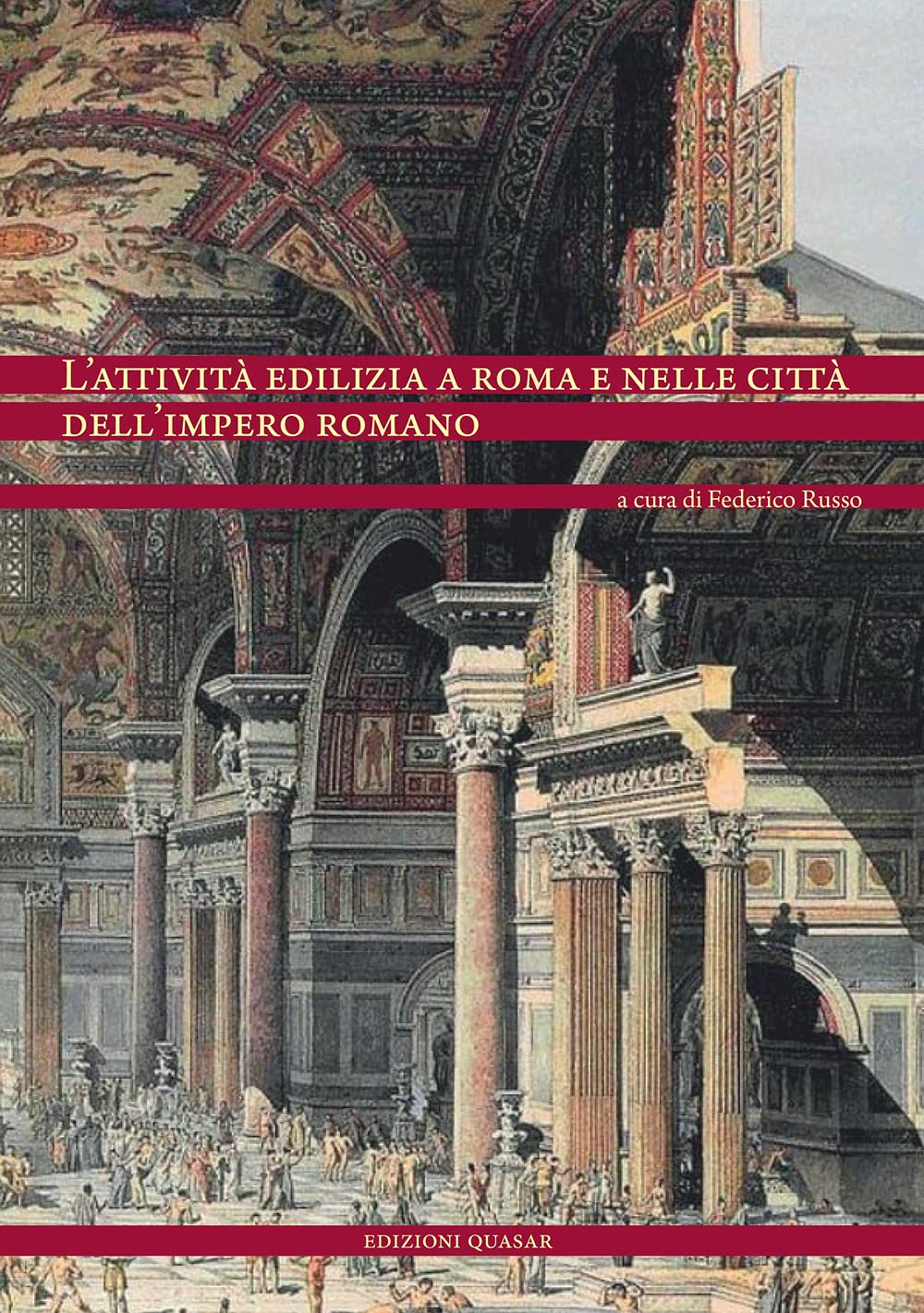 L'attività edilizia a Roma e nelle città dell'Impero romano. Ediz. italiana e spagnola Architecture