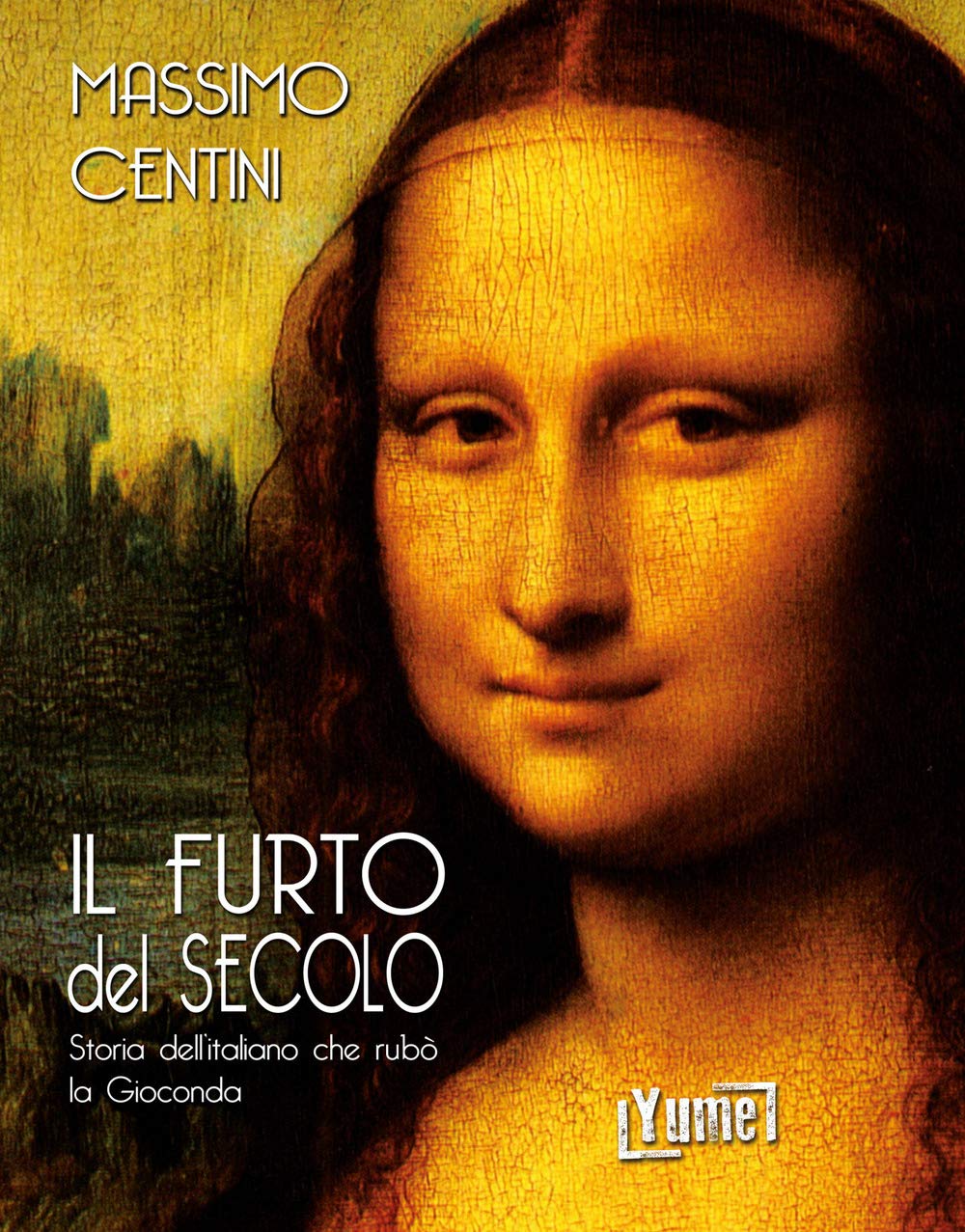 Il furto del secolo. Storia dell'italiano che rubò la Gioconda (Historia) Social Sciences