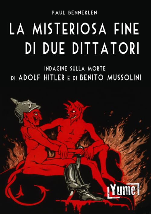 La misteriosa fine di due dittatori. Indagine sulla morte di Adolf Hitler e di Benito Mussolini book