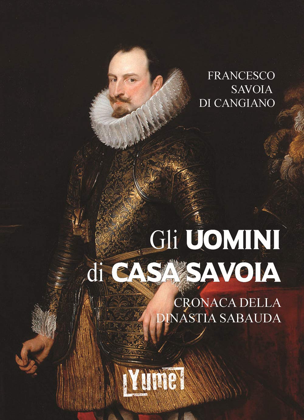 Gli uomini di casa Savoia. Cronaca della dinastia Sabauda book