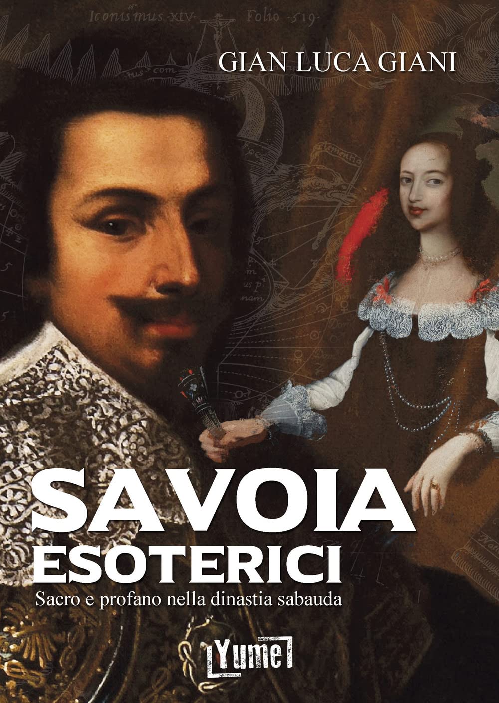 Savoia esoterici. Sacro e profano nella dinastia Sabauda (Esoterica) Books