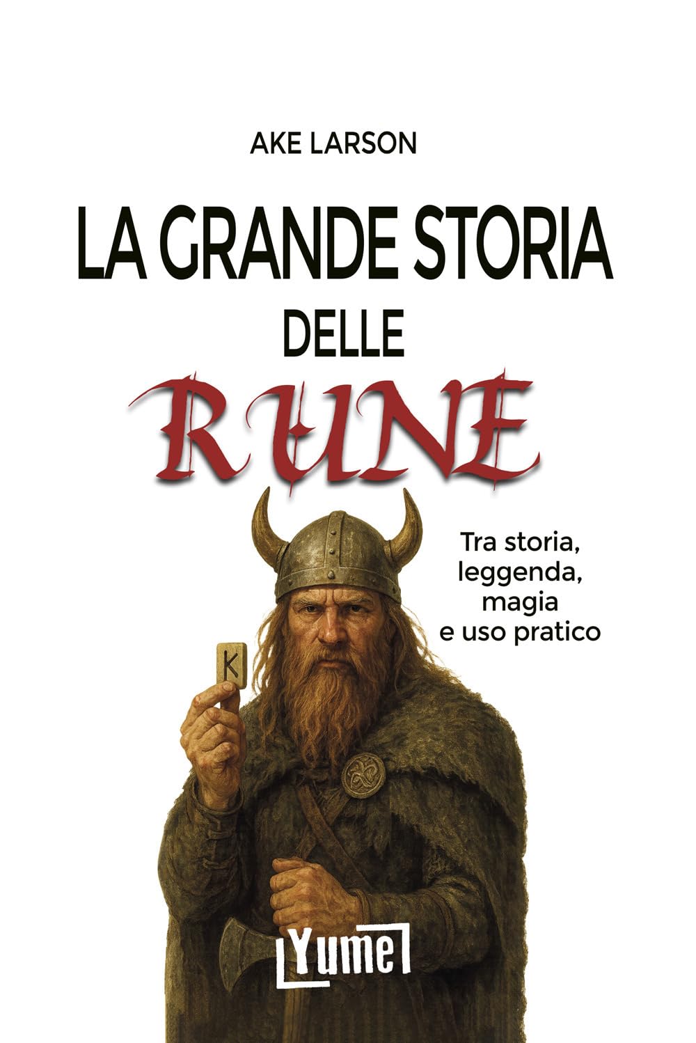 La grande storia delle rune. Tra storia, leggenda, magia e uso pratico book