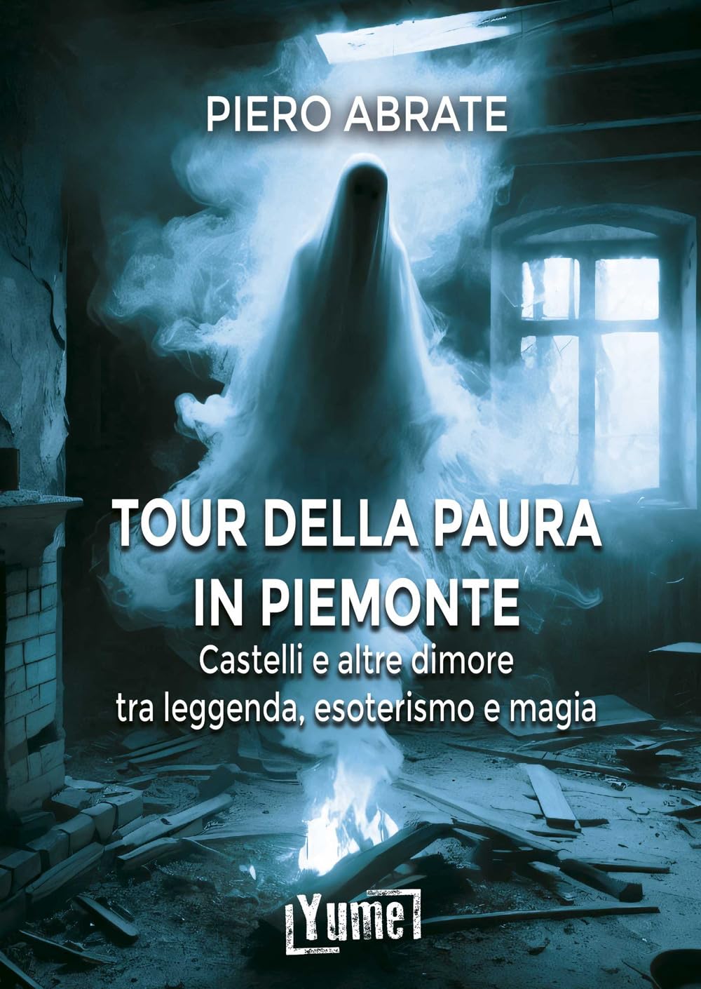 Il tour della paura in Piemonte. Castelli e altre dimore tra leggende, esoterismo e magia book
