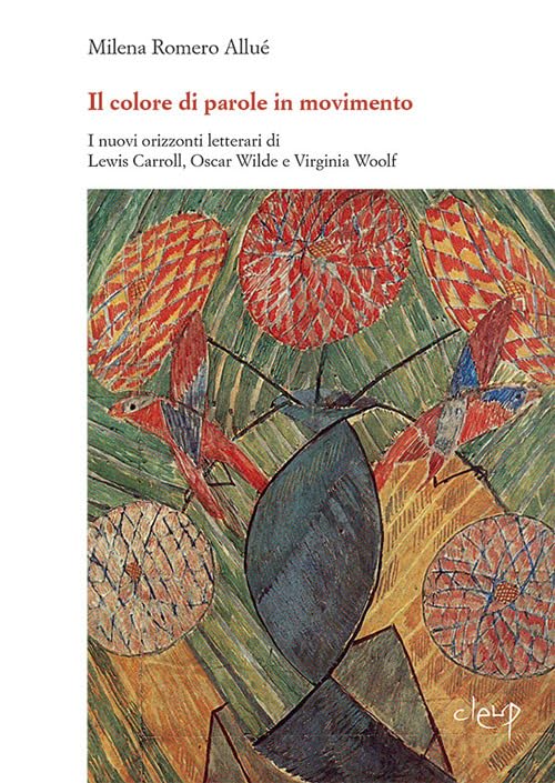 «Il colore di parole in movimento». I nuovi orizzonti letterari di Lewis Carroll, Oscar Wilde e Virginia Woolf book