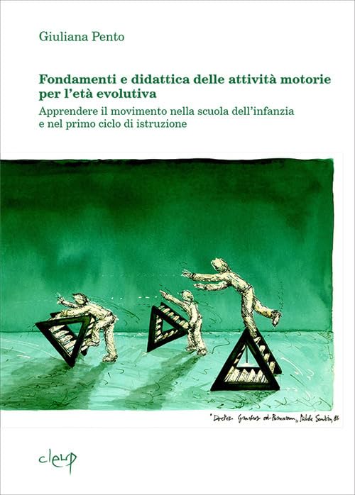 Fondamenti e didattica delle attività motorie per l'età evolutiva. Apprendere il movimento nella scuola dell'infanzia e nel primo ciclo di istruzione book