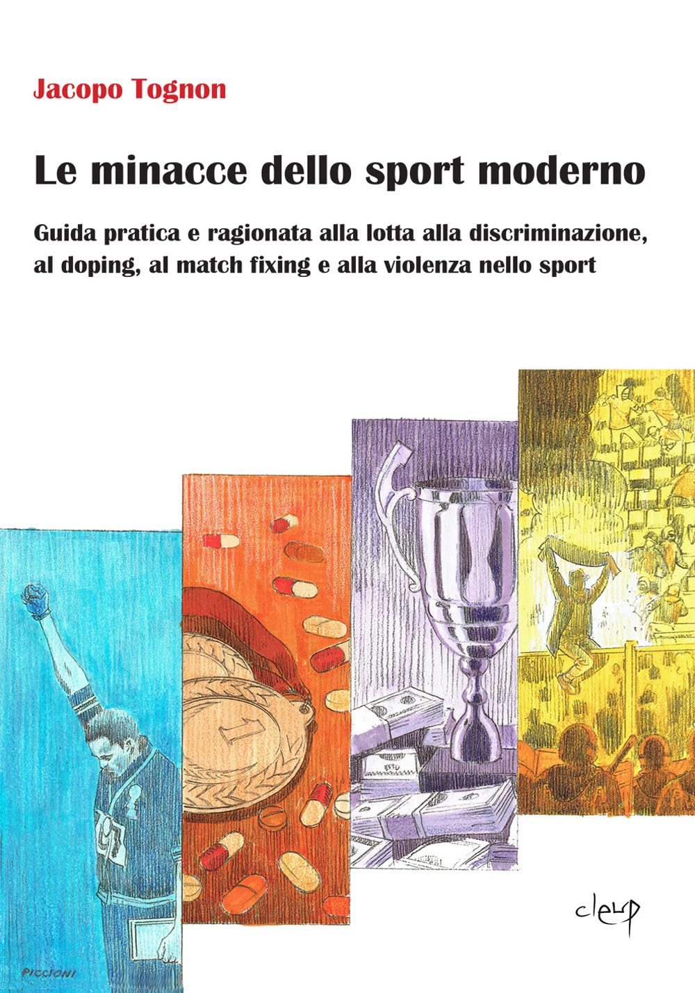 Le minacce dello sport moderno. Guida pratica e ragionata alla lotta alla discriminazione, al doping, al match fixing e alla violenza nello sport book