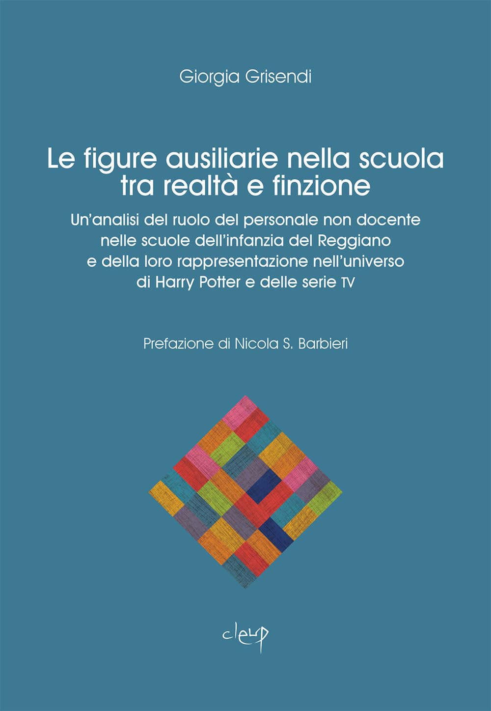 Le figure ausiliarie nella scuola tra finzione e realtà. Un'analisi del ruolo del personale non docente nelle scuole dell'infanzia del Reggiano e ... e delle serie TV (Scienze dell'educazione) Education & Training Books