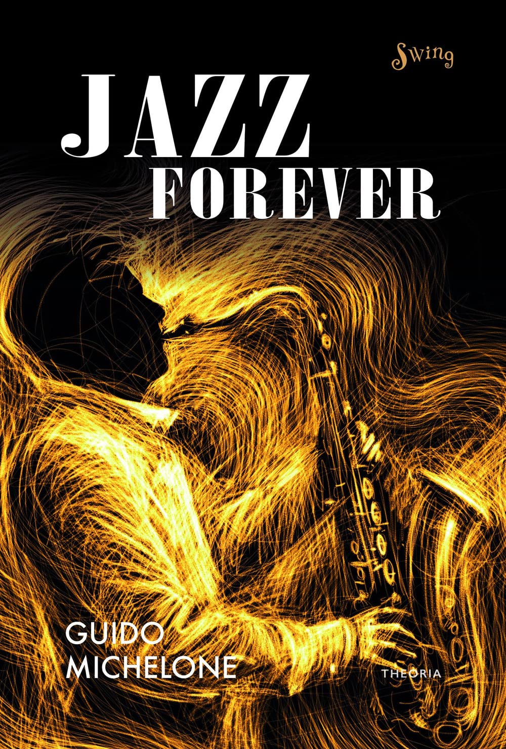Jazz forever. La straordinaria storia del jazz dalle origini ai giorni nostri Arts & Music