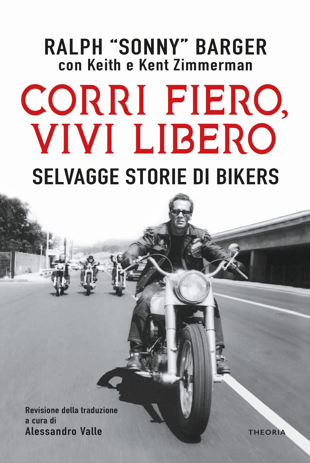 Corri fiero, vivi libero. Selvagge storie di bikers book