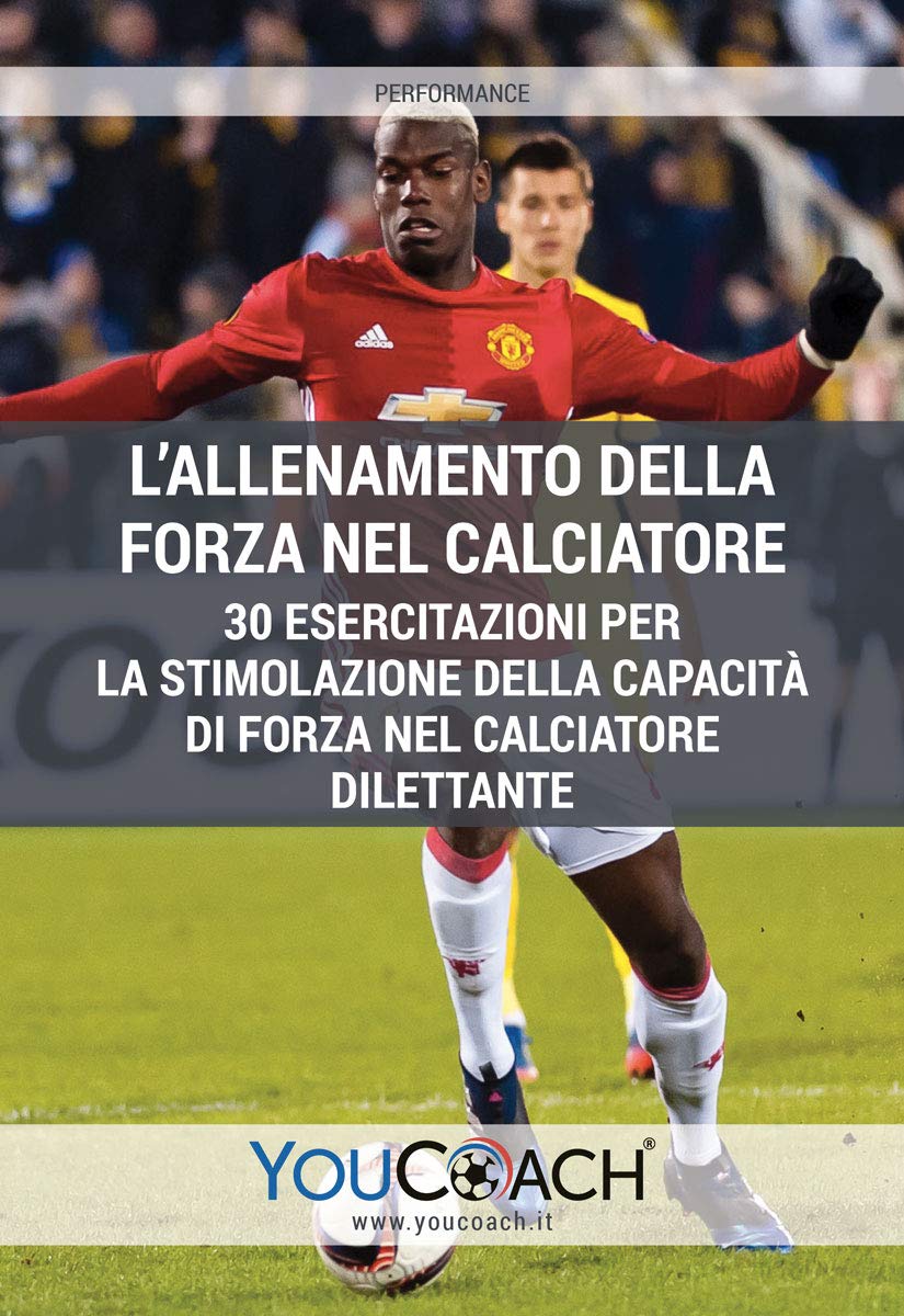 L'allenamento della forza nel calciatore. 30 esercitazioni per la stimolazione della capacità di forza nel calciatore dilettante book