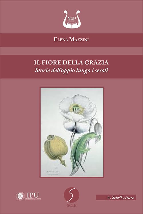 Il fiore della grazia. Storie dell'oppio lungo i secoli Books