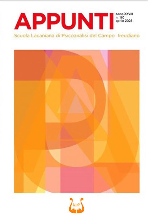 Appunti. Scuola lacaniana di psicoanalisi del campo freudiano. Aprile (2025) (Vol. 160) Reference Books