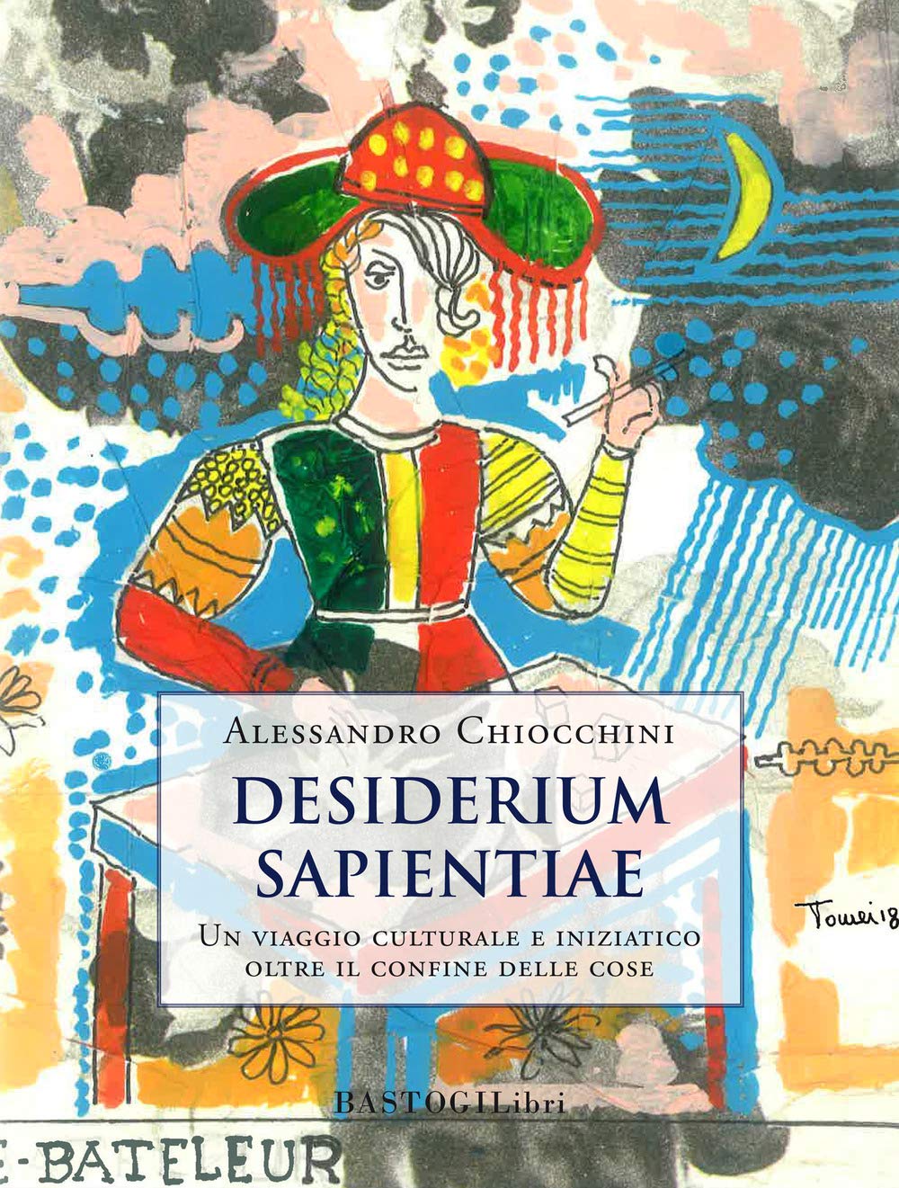 Desiderium sapientiae. Un viaggio culturale e iniziatico oltre il confine delle cose (Studi esoterici) Religion & Esotericism