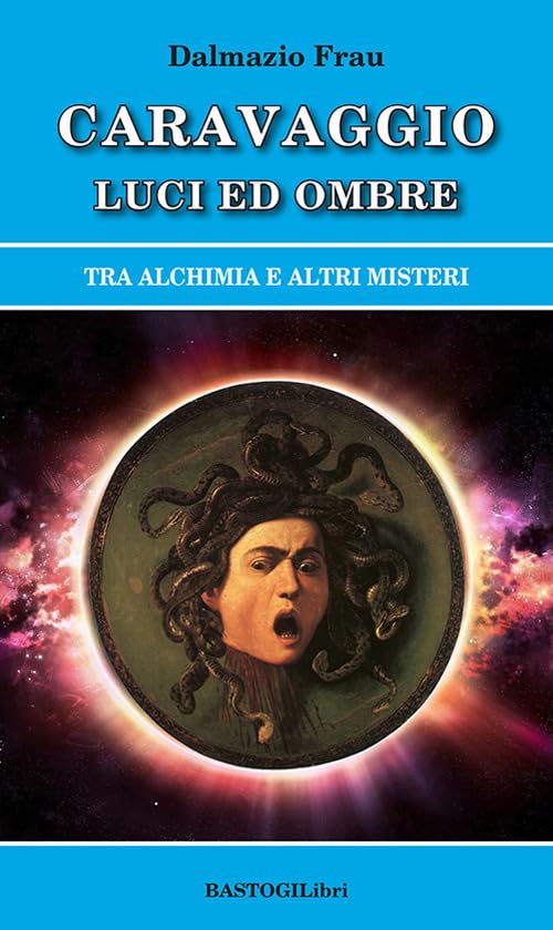 Caravaggio luci ed ombre. Tra alchimia e altri misteri book