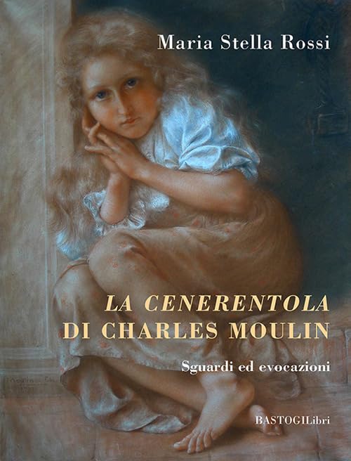 La cenerentola di Charles Moulin. Sguardi ed evocazioni Film, Art & Culture