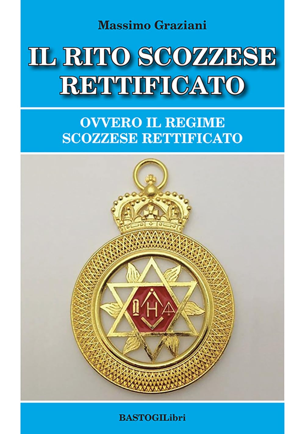 Il rito scozzese rettificato. Ovvero il regime scozzese rettificato (Studi esoterici) Books