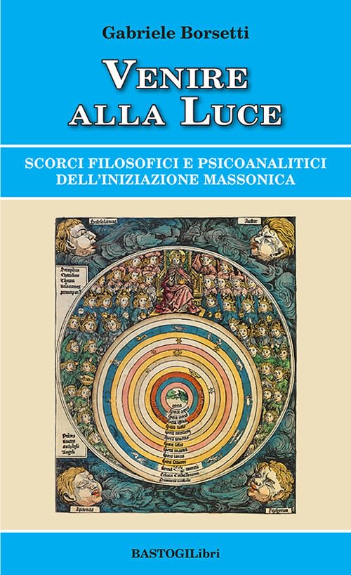 Venire alla luce. Scorci filosofici e psicoanalitici dell'iniziazione massonica (Studi esoterici) Books