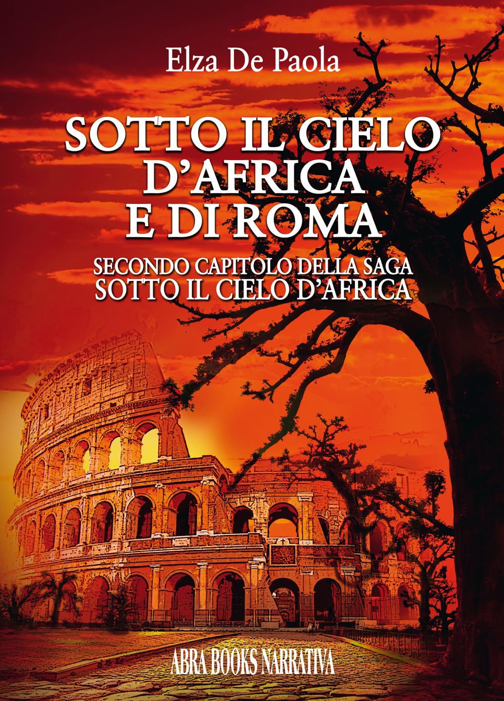 Sotto il cielo d'Africa e di Roma. Secondo capitolo della saga «Sotto il cielo d’Africa» Contemporary literature