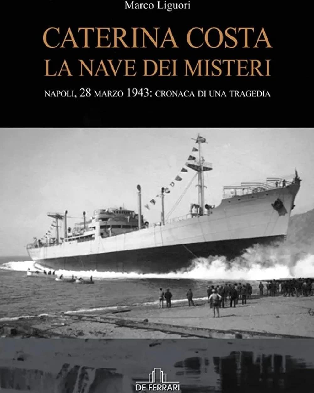 Caterina Costa la nave dei misteri: Napoli, 28 marzo 1943: cronaca di una tragedia book