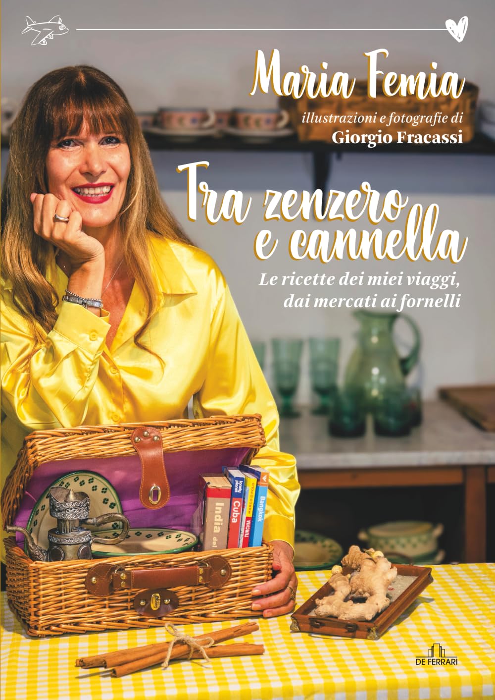 Tra zenzero e cannella: Le ricette dei miei viaggi, dai mercati ai fornelli book