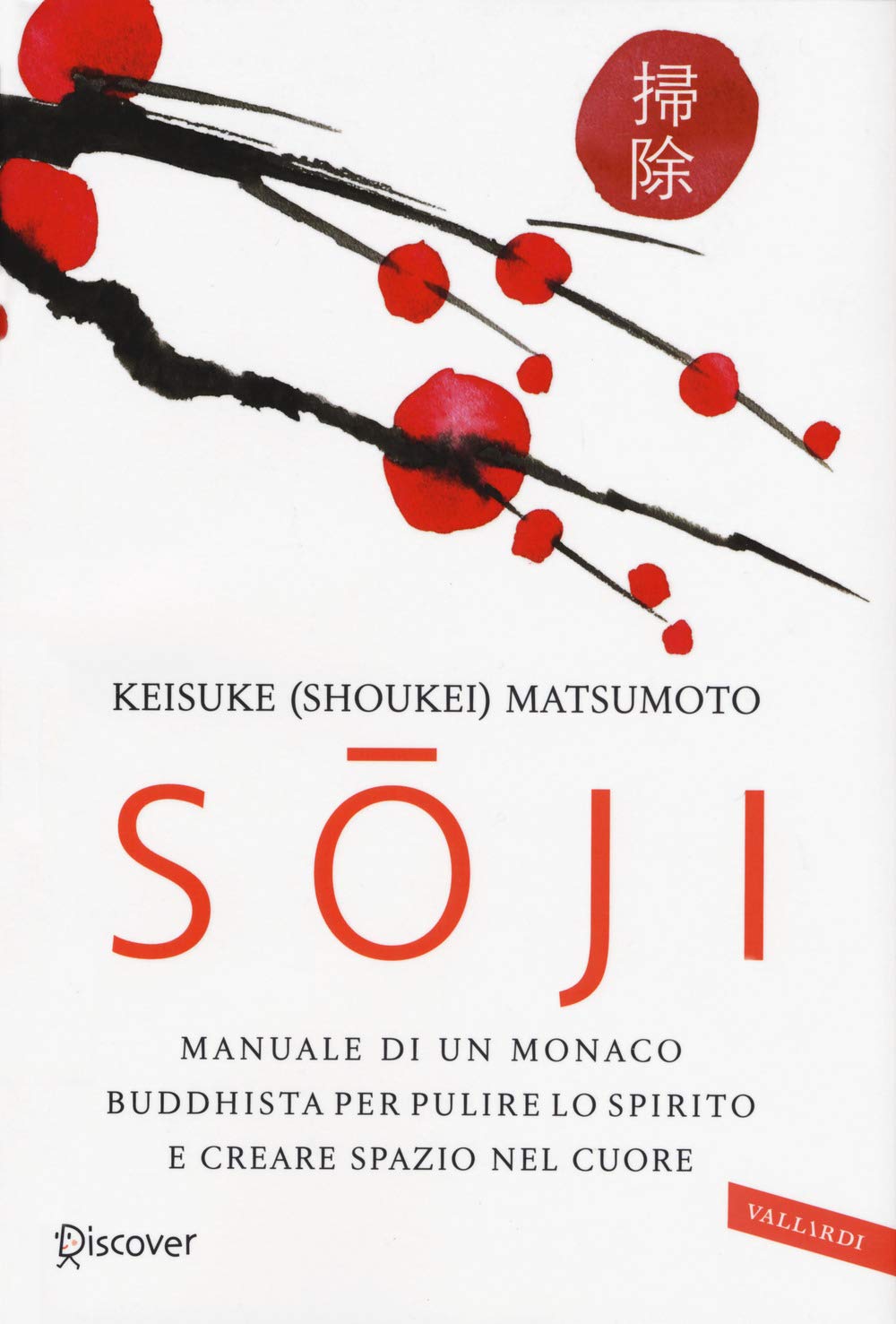 Soji. Manuale di un monaco buddhista per pulire lo spirito e creare spazio nel cuore book