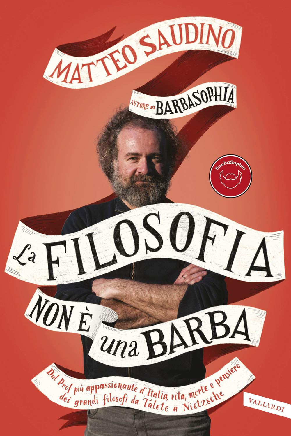 La filosofia non è una barba. Dal prof più appassionante d'Italia vita, morte e pensiero dei grandi filosofi da Talete a Nietzsche Philosophy