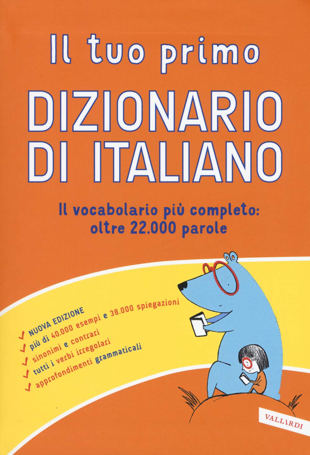 Il tuo primo dizionario di italiano. Il vocabolario più completo: oltre 22.000 parole. Nuova ediz. book