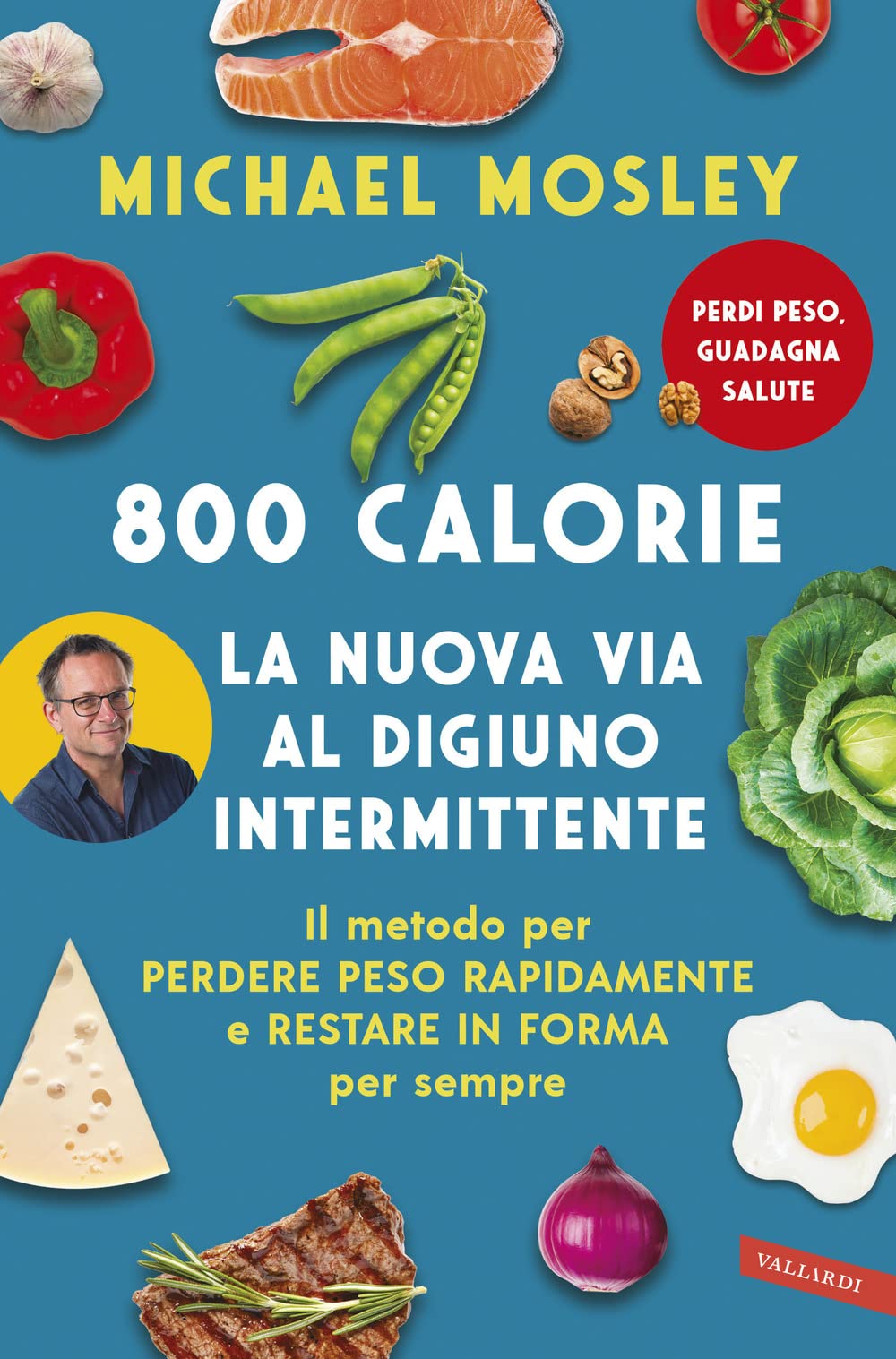 800 calorie. La nuova via al digiuno intermittente. Il metodo per perdere peso rapidamente e restare in forma per sempre book