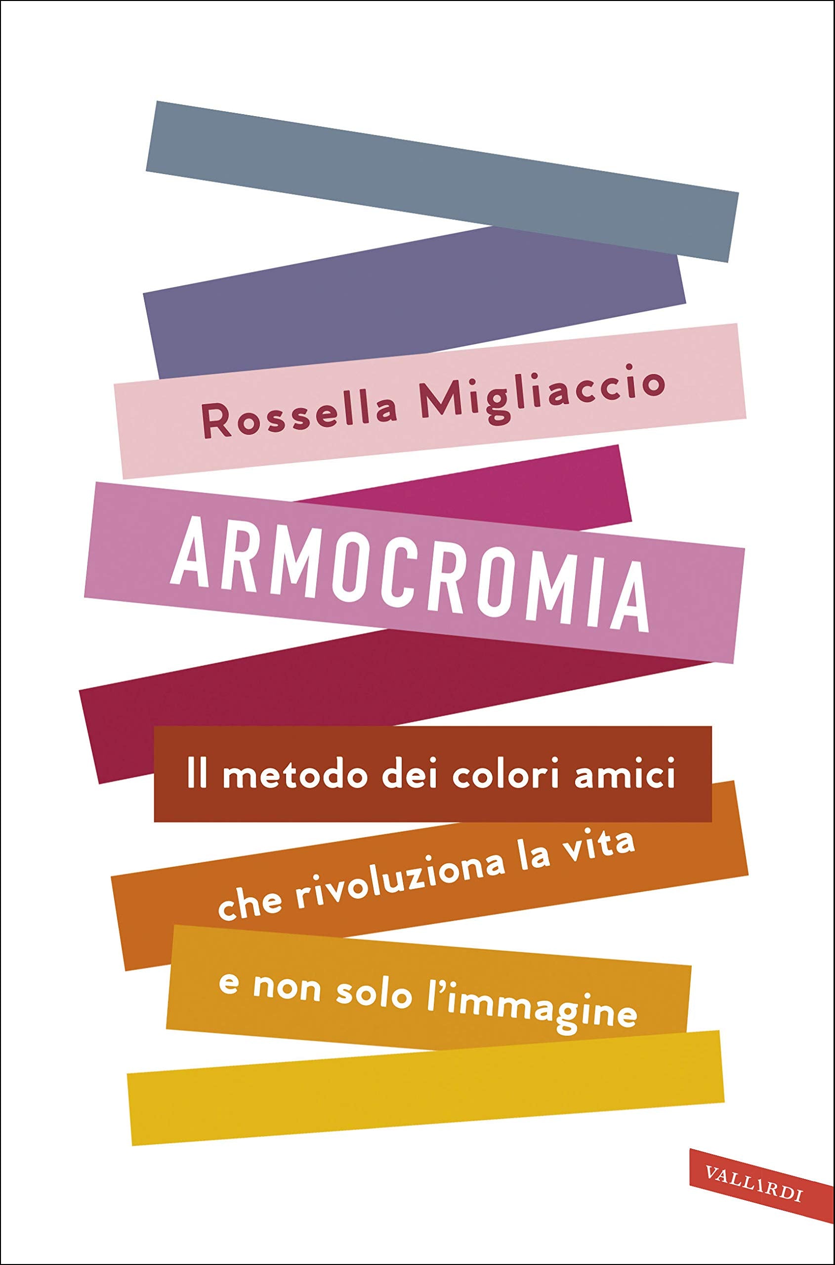Armocromia. Il metodo dei colori amici che rivoluziona la vita e non solo l'immagine Business, Finance & Career