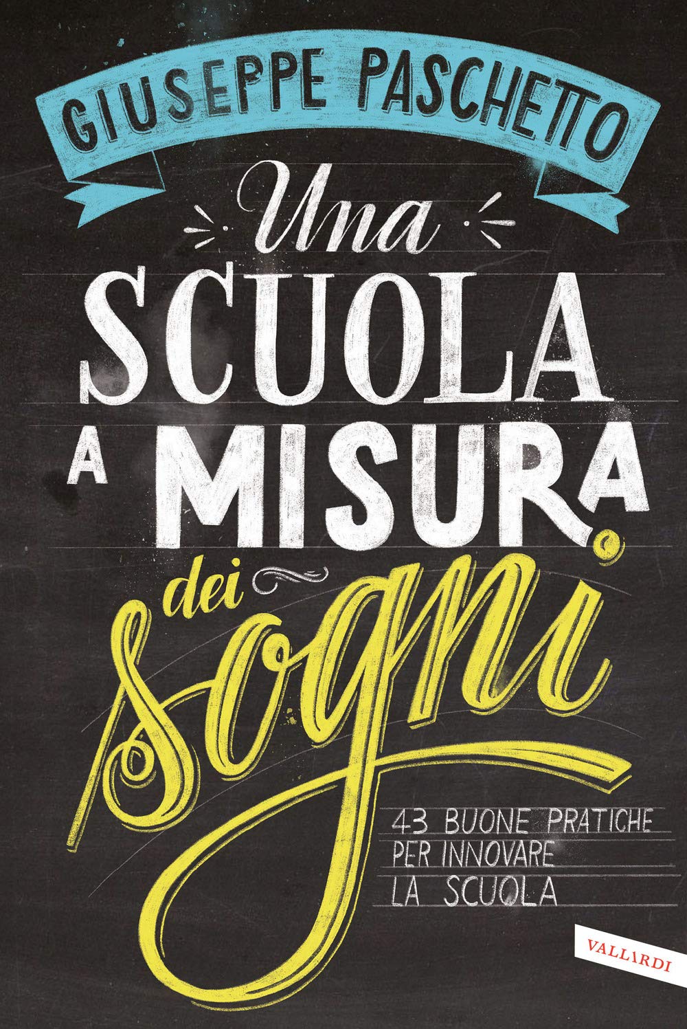 Una scuola a misura dei sogni. 43 buone pratiche per innovare la scuola Politics & History