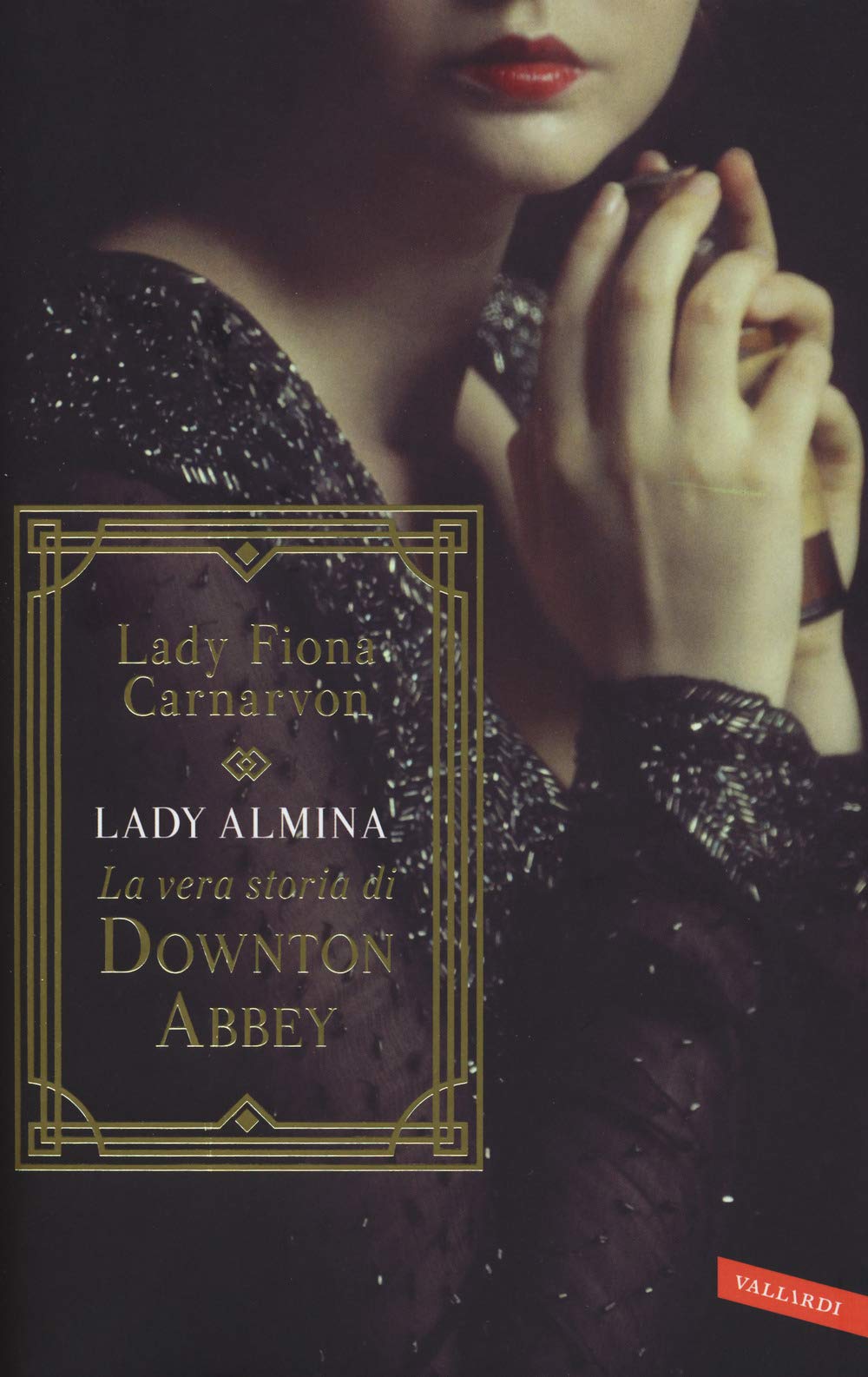 Lady Almina. La vera storia di Downton Abbey (Personaggi) Politics & Society