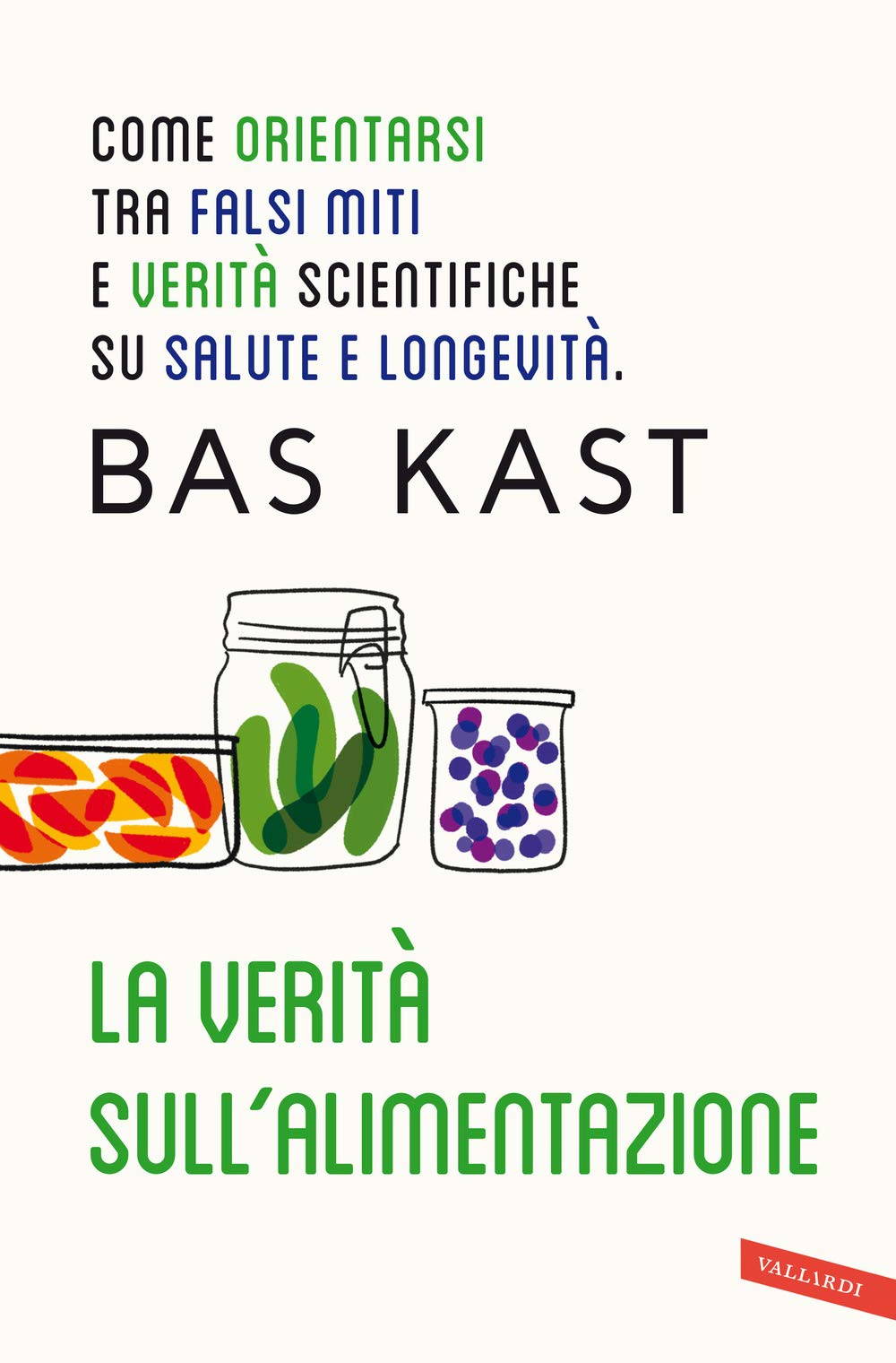 La verità sull'alimentazione. Come orientarsi tra falsi miti e verità scientifiche su salute e longevità book