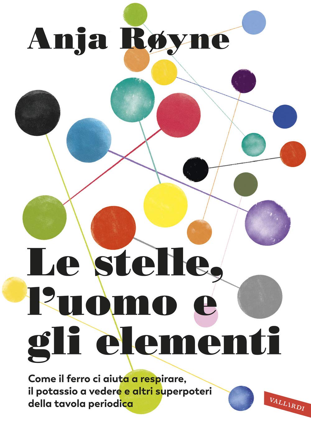 Le stelle, l'uomo e gli elementi. Come il ferro ci aiuta a respirare, il potassio a vedere e altri superpoteri della tavola periodica Natural Sciences