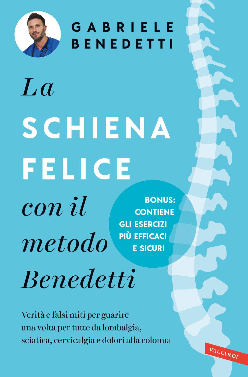 La schiena felice con il metodo Benedetti. Verità e falsi miti per guarire una volta per tutte da lombalgia, sciatica, cervicalgia e dolori alla colonna book