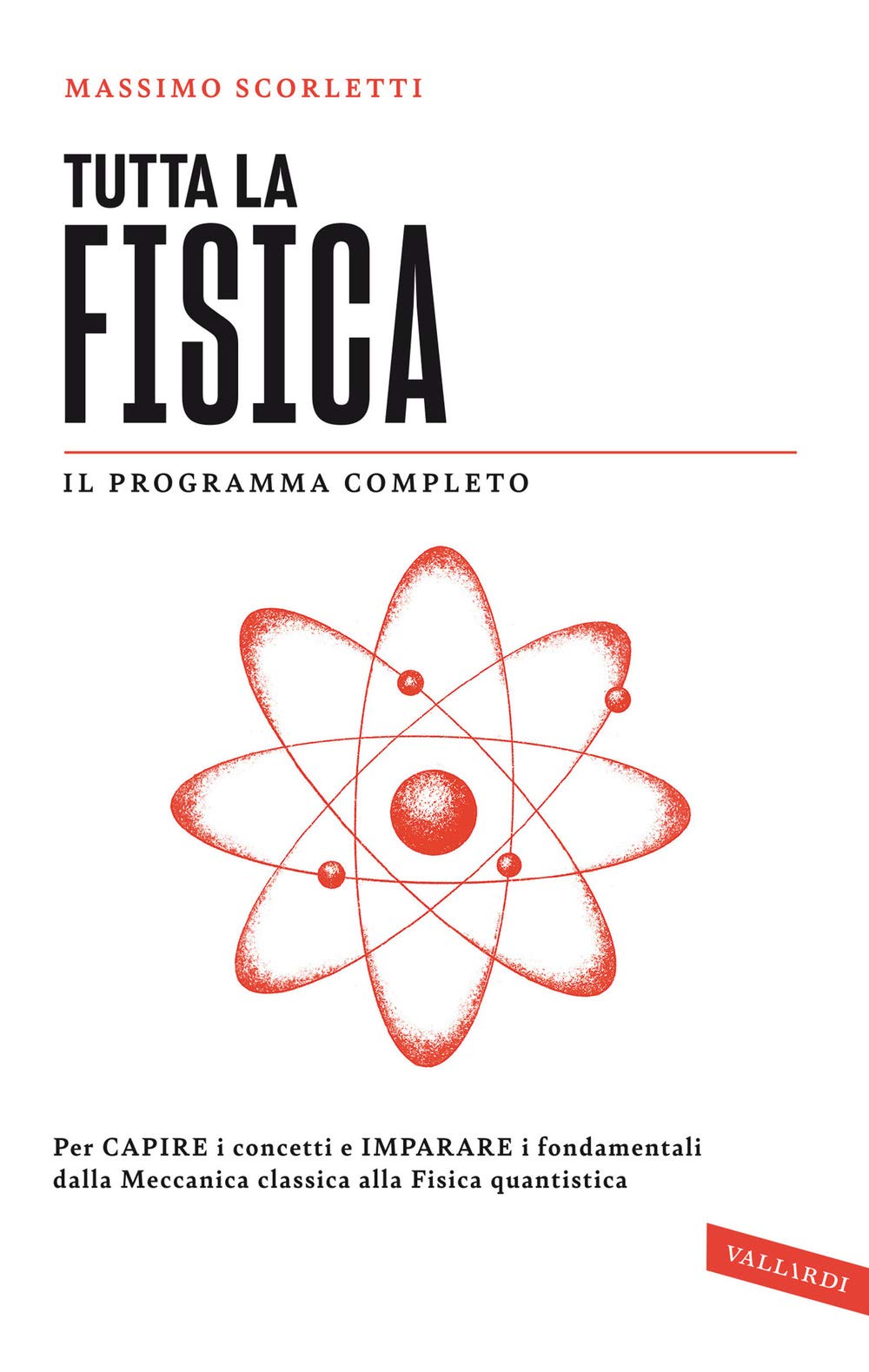Tutta la fisica. Per capire i concetti e imparare i fondamentali dalla meccanica classica alla fisica quantistica book