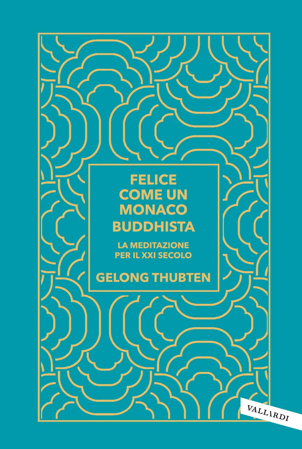 Felice come un monaco buddhista. La meditazione per il XXI secolo Religion & Esotericism