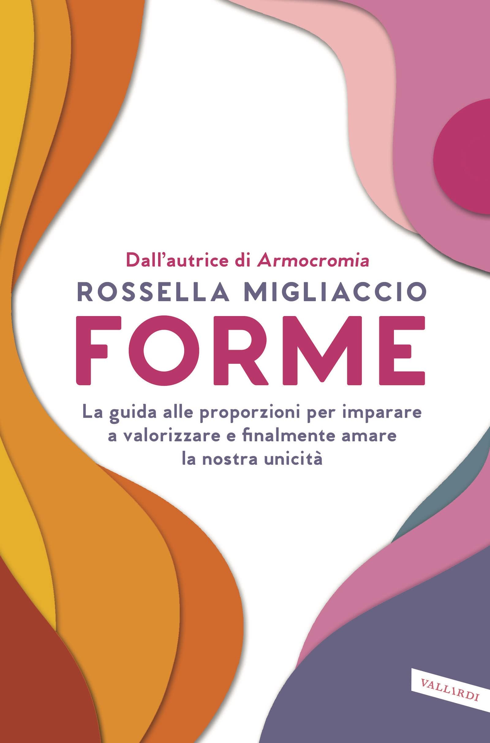 Forme. La guida alle proporzioni per imparare a valorizzare e finalmente amare la nostra unicità General education