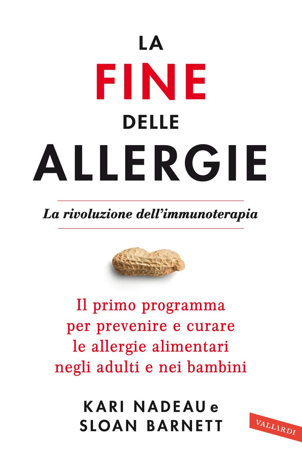 La fine delle allergie. La rivoluzione dell'immunoterapia. Il primo programma per prevenire e curare le allergie alimentari negli adulti e nei bambini book