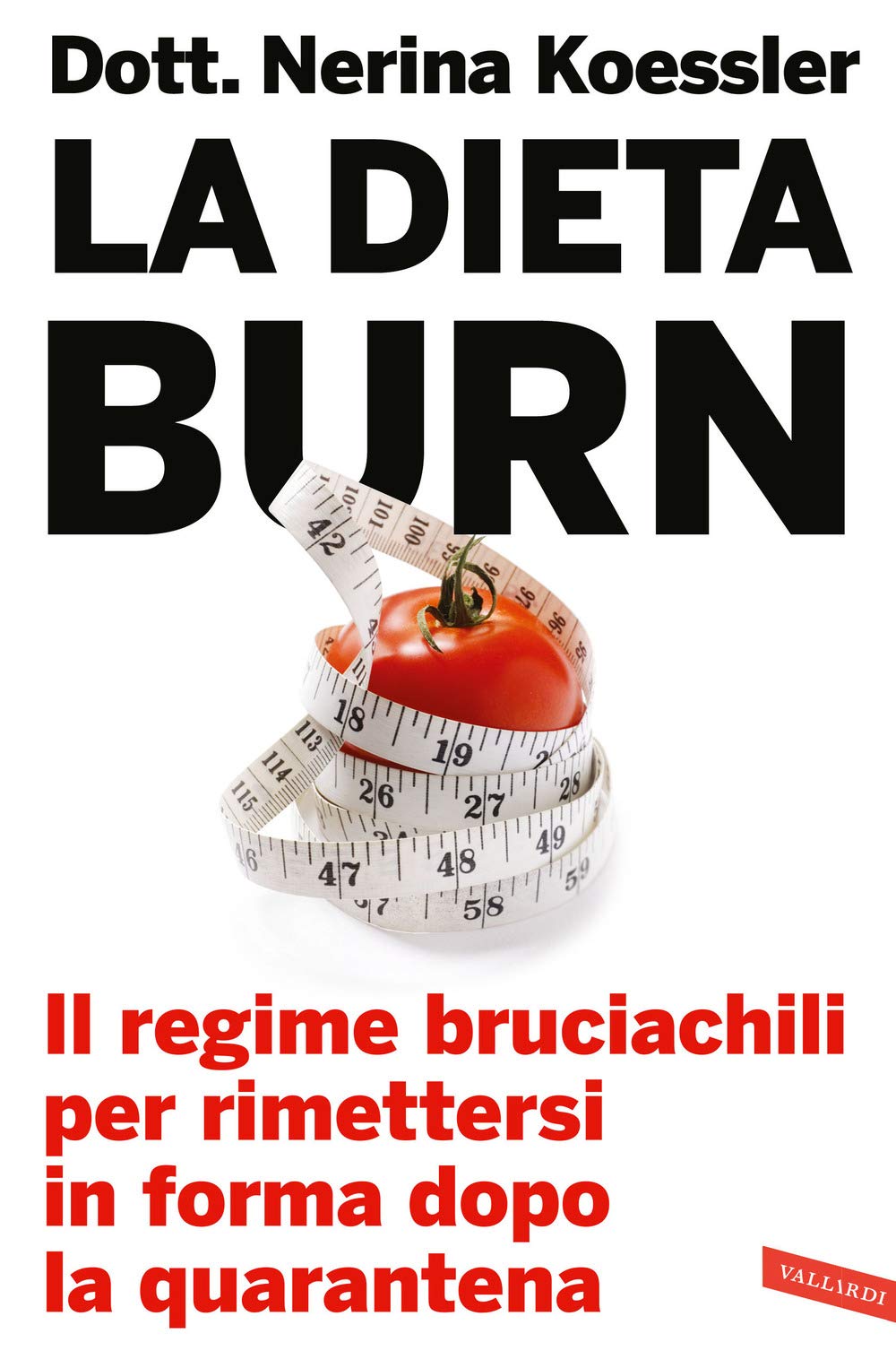 La dieta Burn. Il regime bruciachili per rimettersi in forma dopo la quarantena book