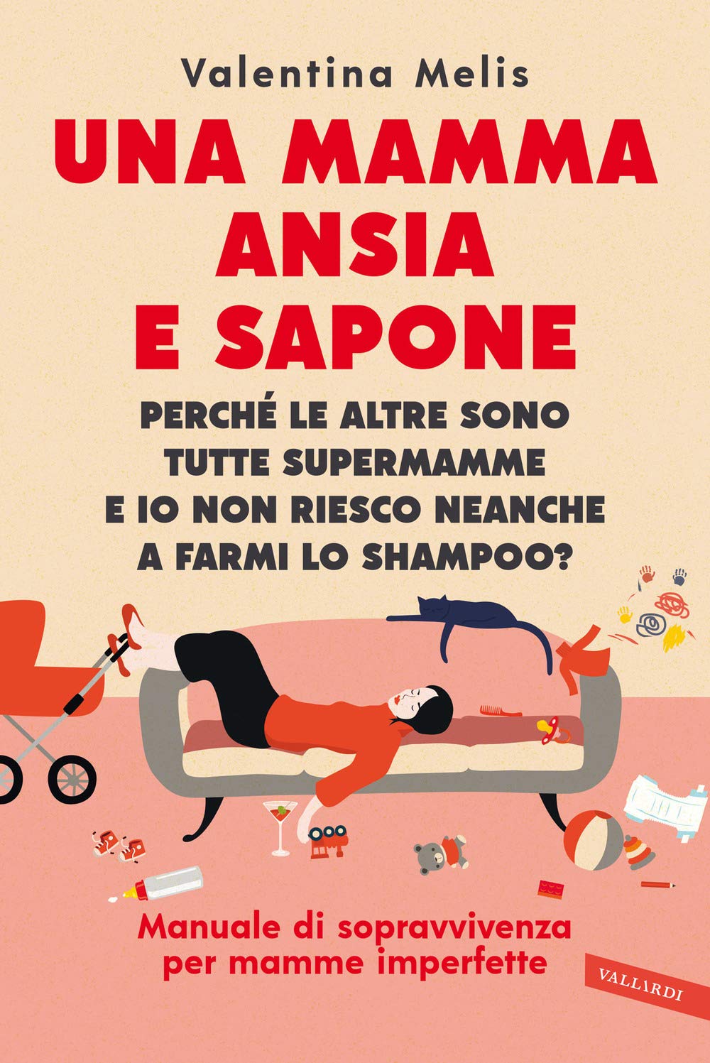 Una mamma ansia e sapone. Perché le altre sono tutte supermamme e io non riesco neanche a farmi lo shampoo? Manuale di sopravvivenza per mamme imperfette Parents & Children
