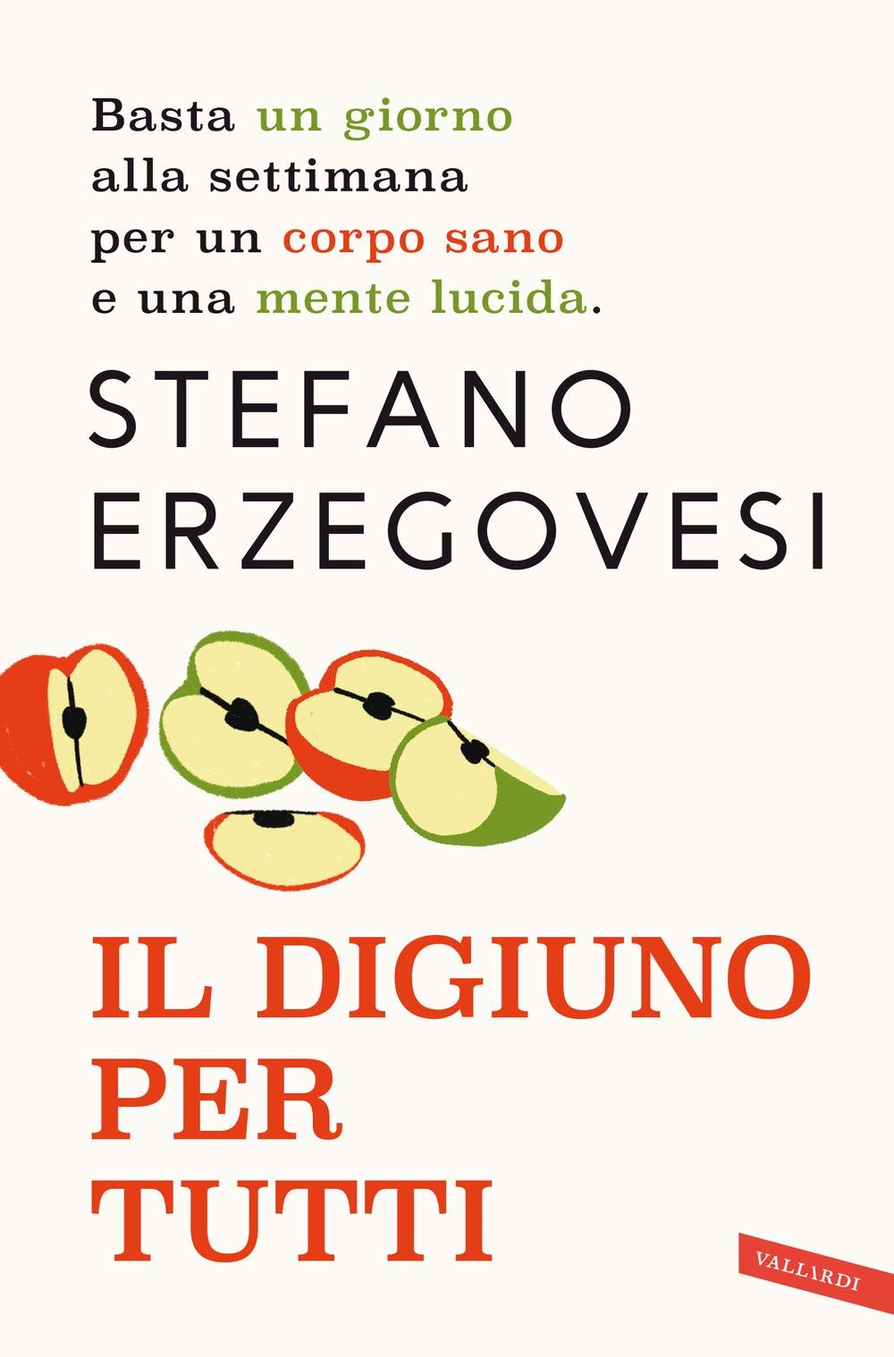 Il digiuno per tutti. Basta un giorno alla settimana per un corpo sano e una mente lucida. Nuova ediz. book